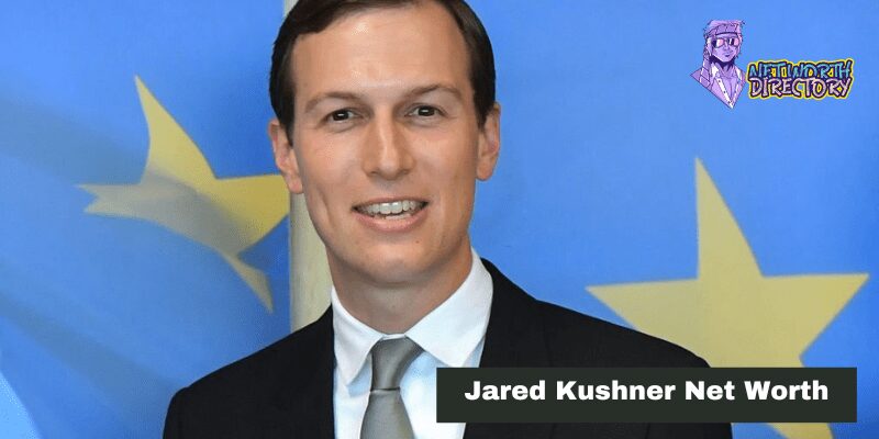 Jared Kushner Net worth
